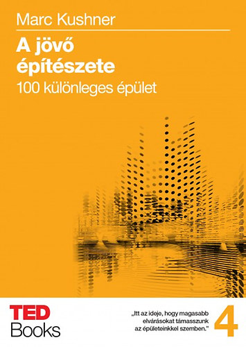 Marc Kushner: A jövő építészete - 100 különleges épület